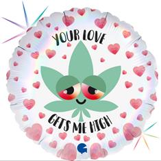 Your love gets me high balloon